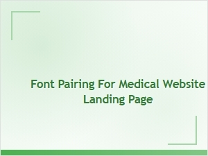 Professional Font Pairings for Medical Websites