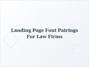 Corporate Font Pairings for Law Firm Landing Pages