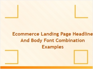 Font Combinations for Your Ecommerce Landing Page