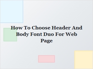 How to Choose a Header and Body Font Duo