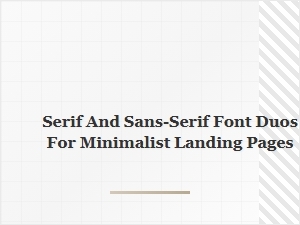 Minimalist Duos: Serif and Sans for Impactful Landing Pages