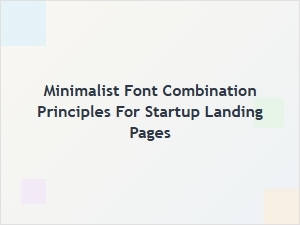Minimalist Font Pairing Principles for Startup Pages