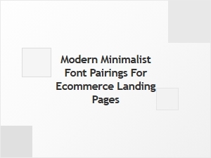 Minimalist Font Pairings for Ecommerce Landing Pages